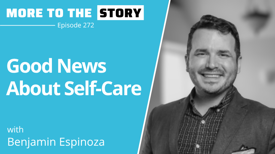 Cover Image for Good News About Self-Care with Benjamin Espinoza