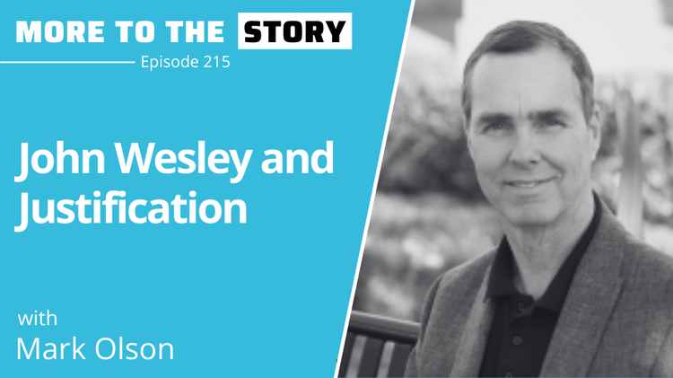 John Wesley and Justification with Mark Olson