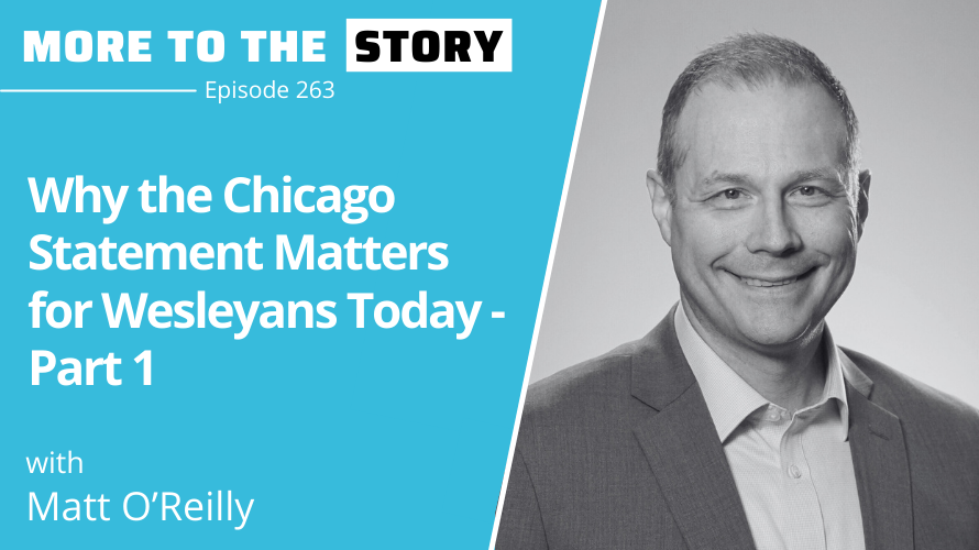 Cover Image for Why the Chicago Statement Matters for Wesleyans Today with Matt O'Reilly - Part 1