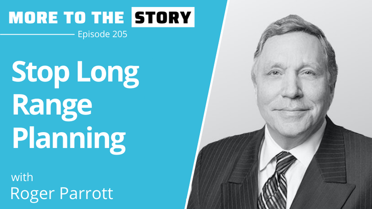 Stop Long Range Planning with Roger Parrott