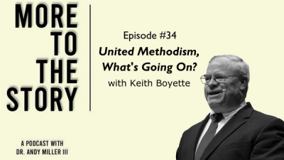 United Methodism, What's Going On? Keith Boyette 