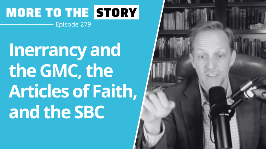 Cover Image for Inerrancy and the GMC, the Articles of Faith, and the SBC