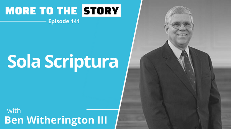 Sola Scriptura with Ben Witherington III