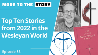 Top Ten Stories from 2022 in the Wesleyan World