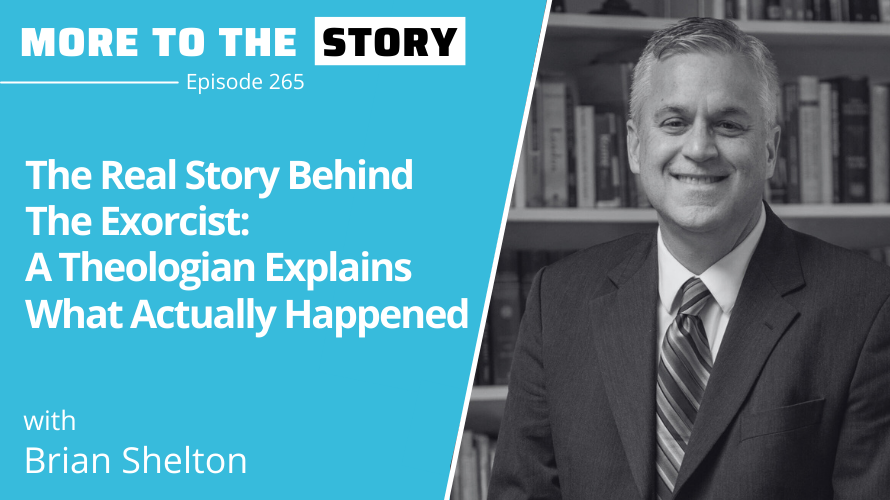Cover Image for The Real Story Behind The Exorcist: A Theologian Explains What Actually Happened with Brian Shelton