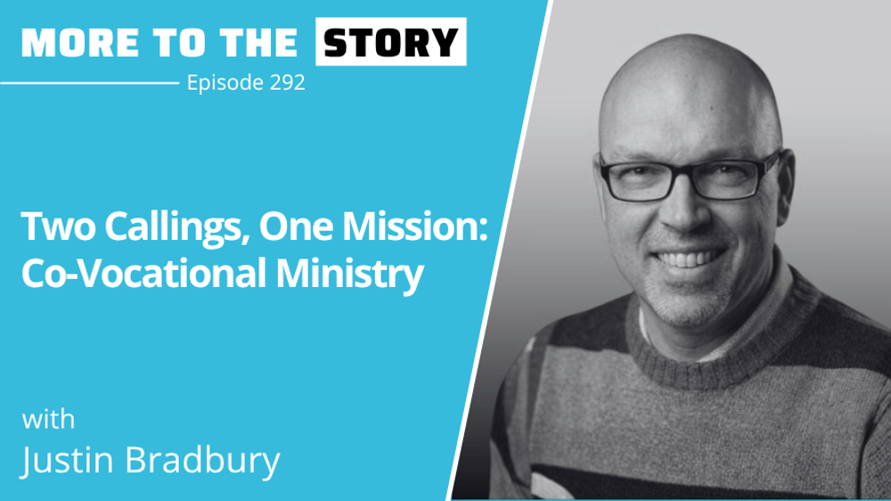 Cover Image for Two Callings, One Mission: Co-Vocational Ministry with Justin Bradbury