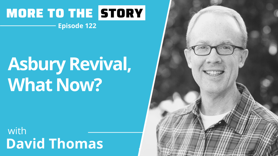 Cover Image for Asbury Revival, What Now? with David Thomas