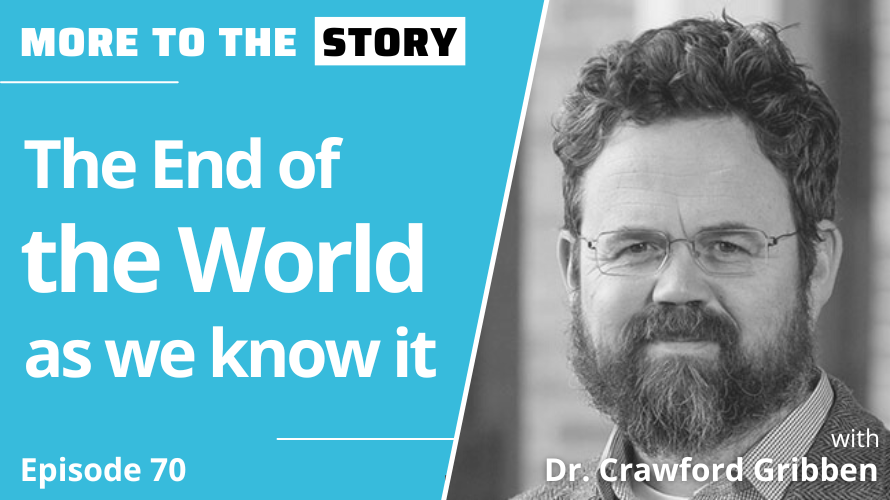 Cover Image for The End of the World As We Know It with Dr. Crawford Gribben