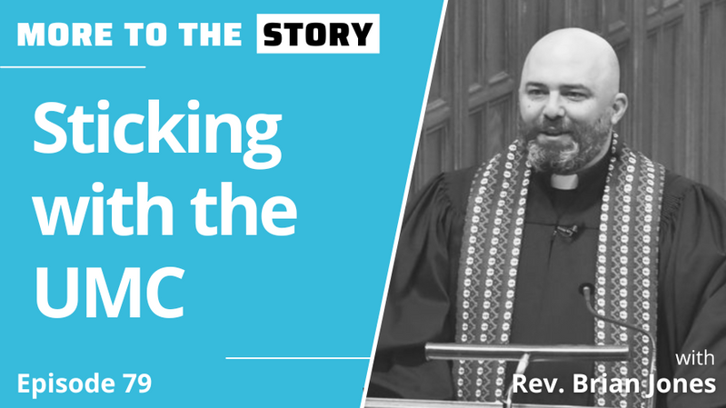 Sticking with the UMC with Rev. Brian Jones