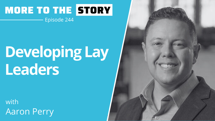 Developing Lay Leaders with Aaron Perry