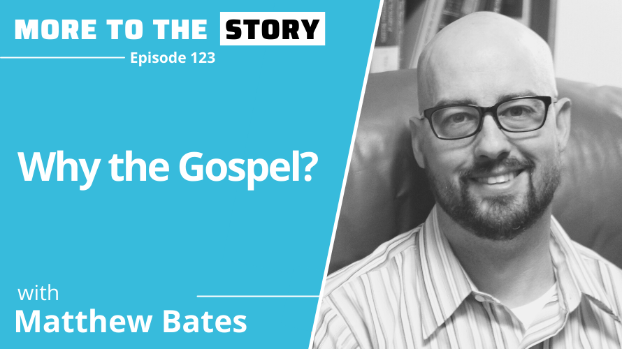 Cover Image for Why the Gospel? with Matthew Bates