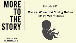 Roe vs. Wade and Saving Babies with Matt Friedeman 