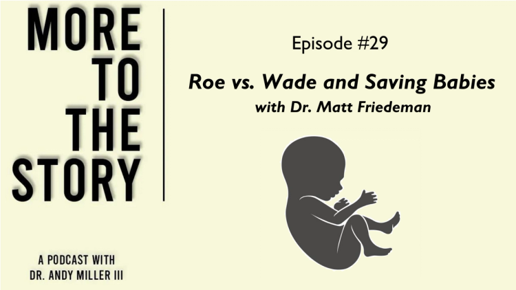 Roe vs. Wade and Saving Babies with Matt Friedeman
