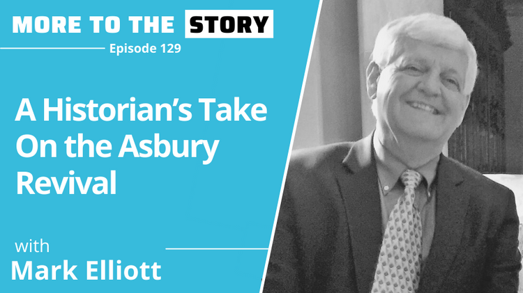 A Historian’s Take on the Asbury Revival with Mark Elliott