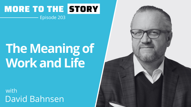 The Meaning of Work and Life with David Bahnsen