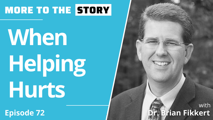 When Helping Hurts with Dr. Brian Fikkert