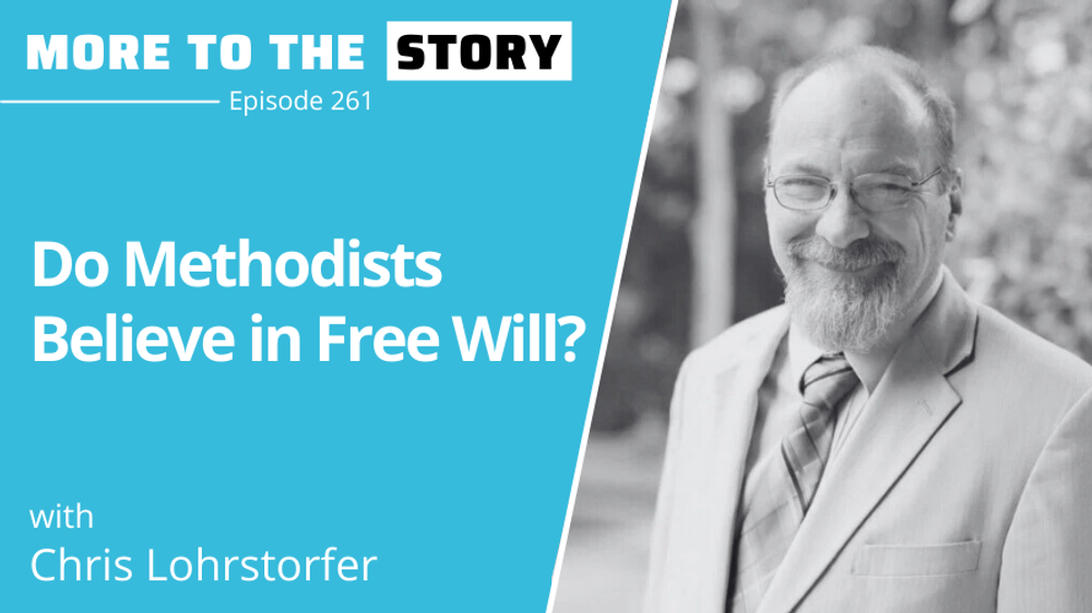 Cover Image for Do Methodists Believe in Free Will? with Chris Lohrstorfer