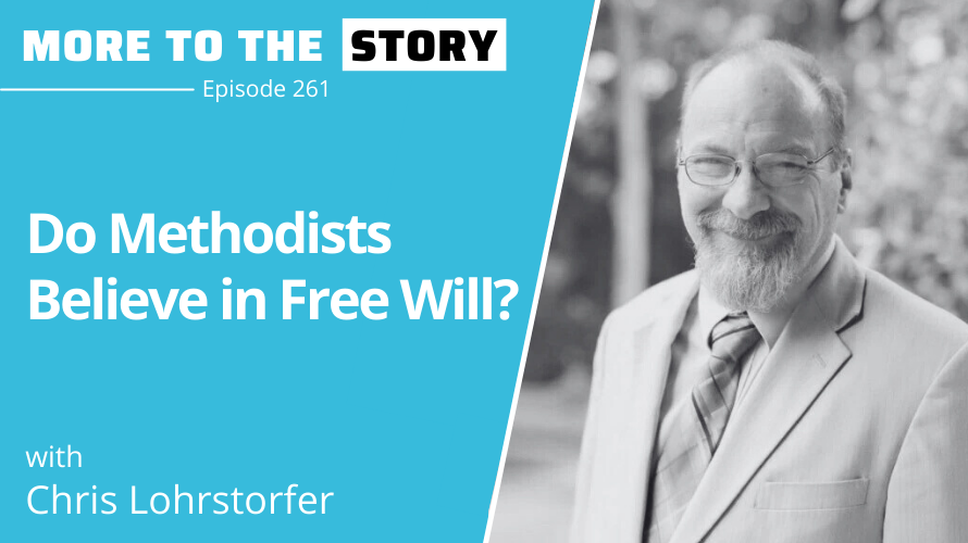 Cover Image for Do Methodists Believe in Free Will? with Chris Lohrstorfer