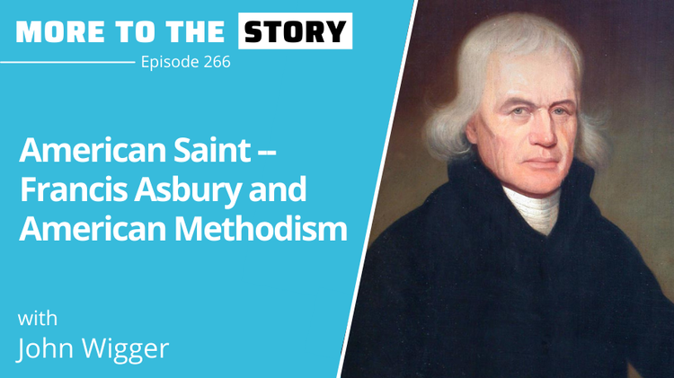 American Saint - Francis Asbury and American Methodism with John Wigger