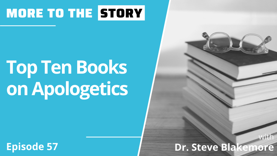 Cover Image for Top Ten Books on Apologetics with Dr. Steve Blakemore