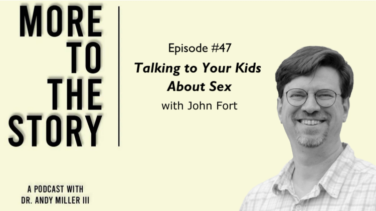 Talking to Your Kids about Sex with John Fort