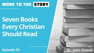 Seven Books Every Christian Should Read with Dr. John Oswalt