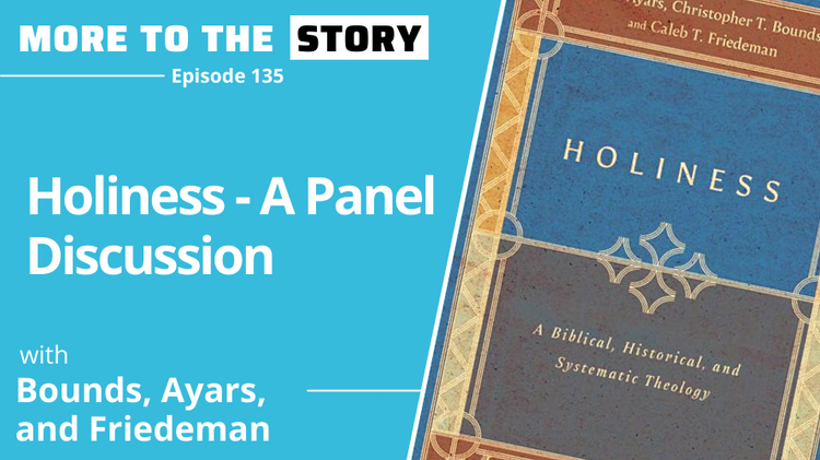 Holiness - A Discussion with Bounds, Ayars, and Friedeman
