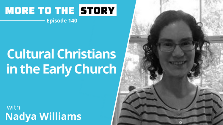 Cultural Christians in the Early Church with Nadya Williams