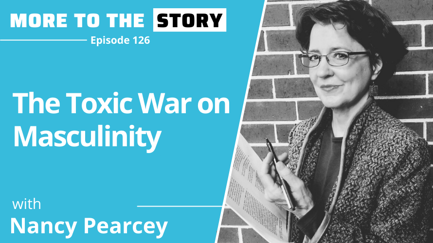 Cover Image for The Toxic War on Masculinity with Nancy Pearcey