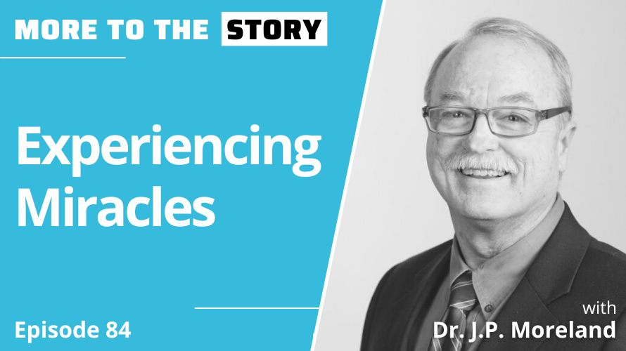 Experiencing Miracles With Dr. J.P. Moreland