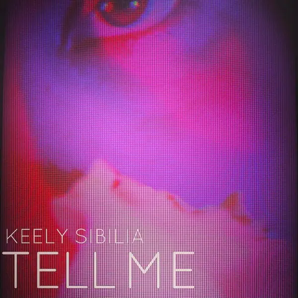 Keely Sibilia: Tell Me