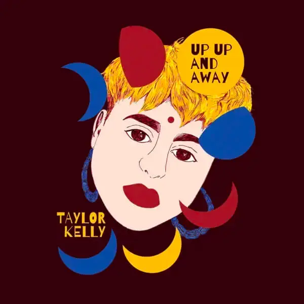 Taylor Kelly: Up Up and Away Taylor Kelly: Up Up and Away