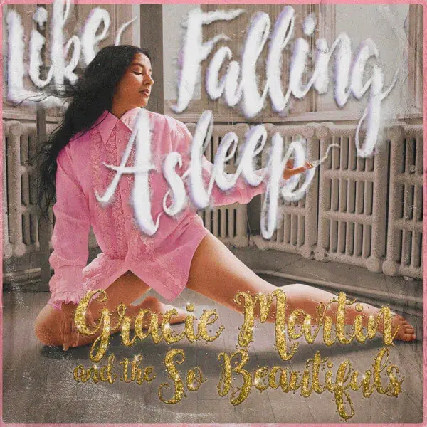 Gracie Martin: Like Falling Asleep