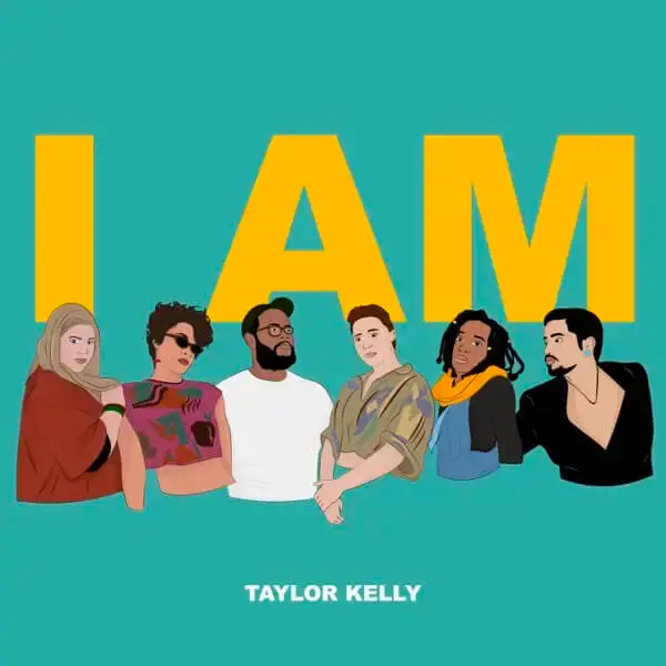 Taylor Kelly: I Am