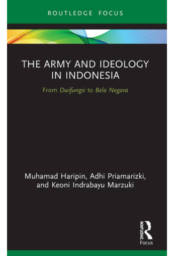 The Army and Ideology in Indonesia: From Dwifungsi to Bela Negara