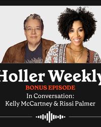 Holler Weekly Bonus Episode with Kelly McCartney and Rissi Palmer