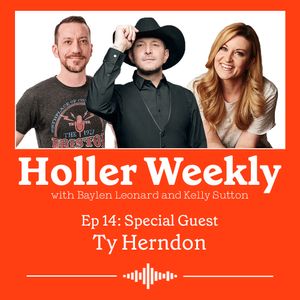 Holler Weekly Episode 14 with Ty Herndon