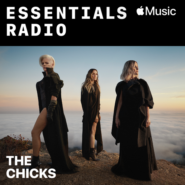 Radio - Essentials Radio - The Chicks