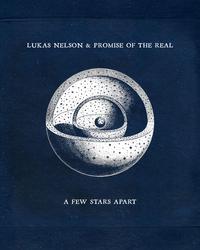 Album - Lukas Nelson & Promise of the Real - A Few Stars Apart