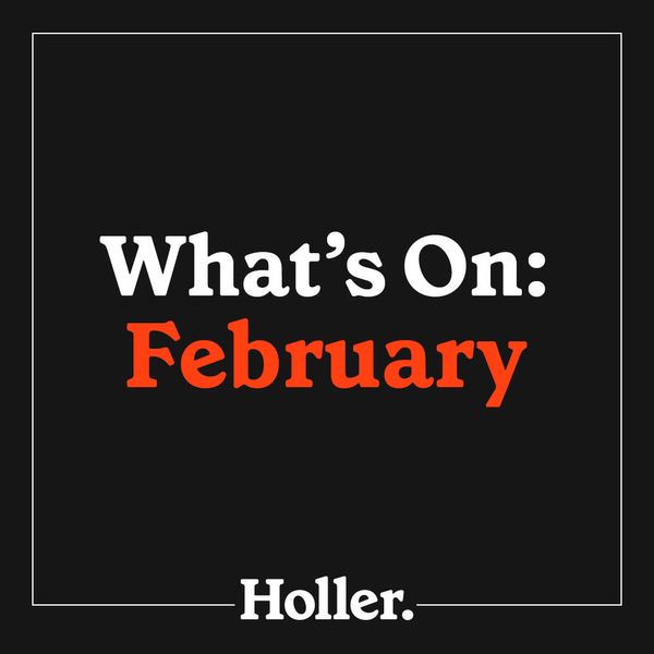 Playlist - What's on Holler: February