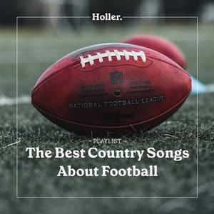 Holler's Best Country Songs About Football Playlist Cover