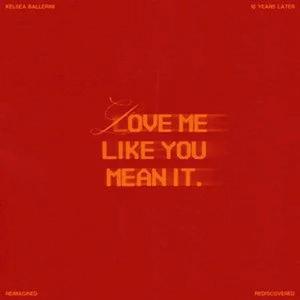 Single - Kelsea Ballerini - Love Me Like You Mean It (Reimagined)