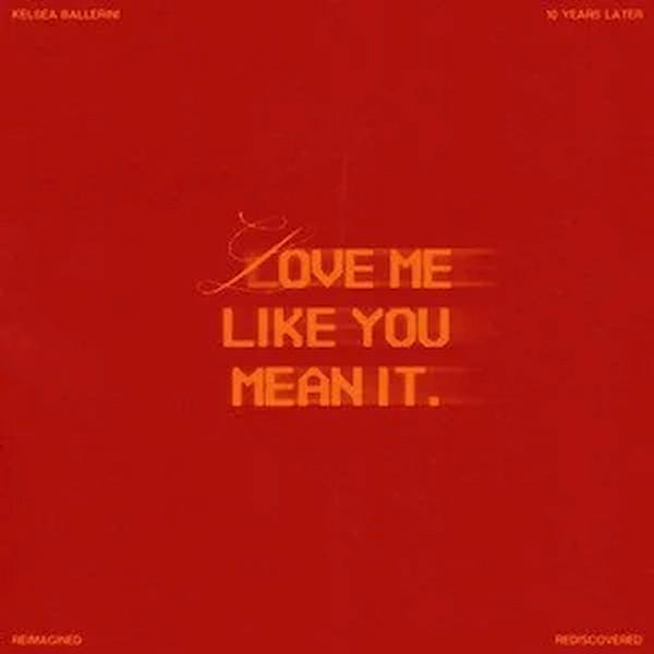 Single - Kelsea Ballerini - Love Me Like You Mean It (Reimagined)