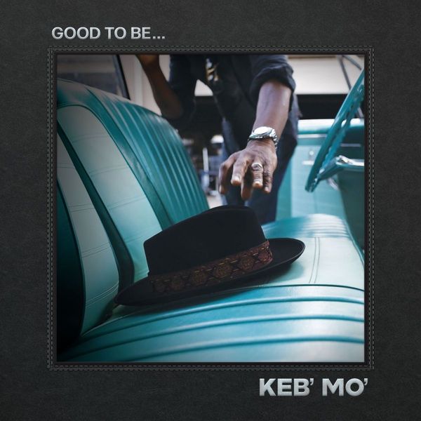 Keb' Mo' - Good To Be Album Cover