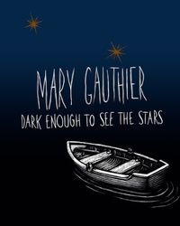 Mary Gauthier - Dark Enough To See The Stars
