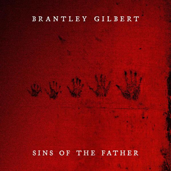 Album - SINS OF THE FATHER - Brantley Gilbert
