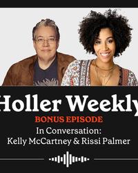 Holler Weekly Bonus Episode with Kelly McCartney and Rissi Palmer