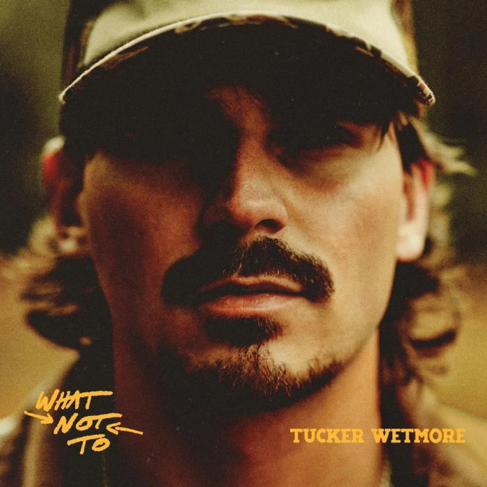 Album - Tucker Wetmore - What Not To