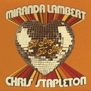 Single – 'A Song To Sing' – Miranda Lambert and Chris Stapleton