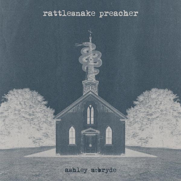 Single – Rattlesnake Preacher – Ashley McBryde